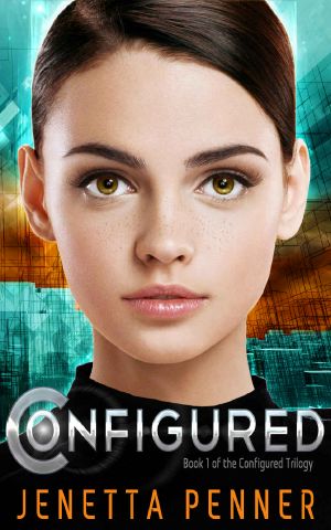 [Configured 01] • Configured · (Book #1 in the Configured Trilogy)